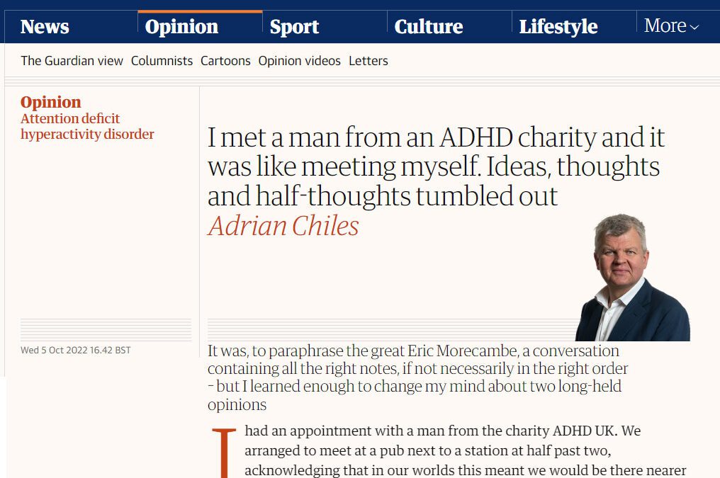 The Guardian. Adrian Chiles. “I met a man from an ADHD charity and it was like meeting myself”