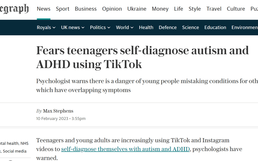 The Telegraph “Fears teenagers self-diagnose autism and ADHD using TikTok”