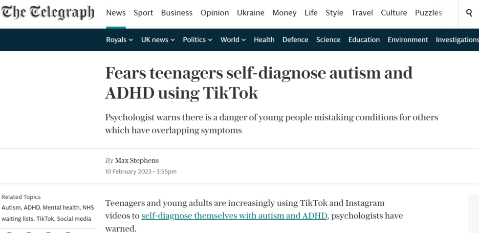 <br />
The Telegraph “Fears teenagers self-diagnose autism and ADHD using TikTok”