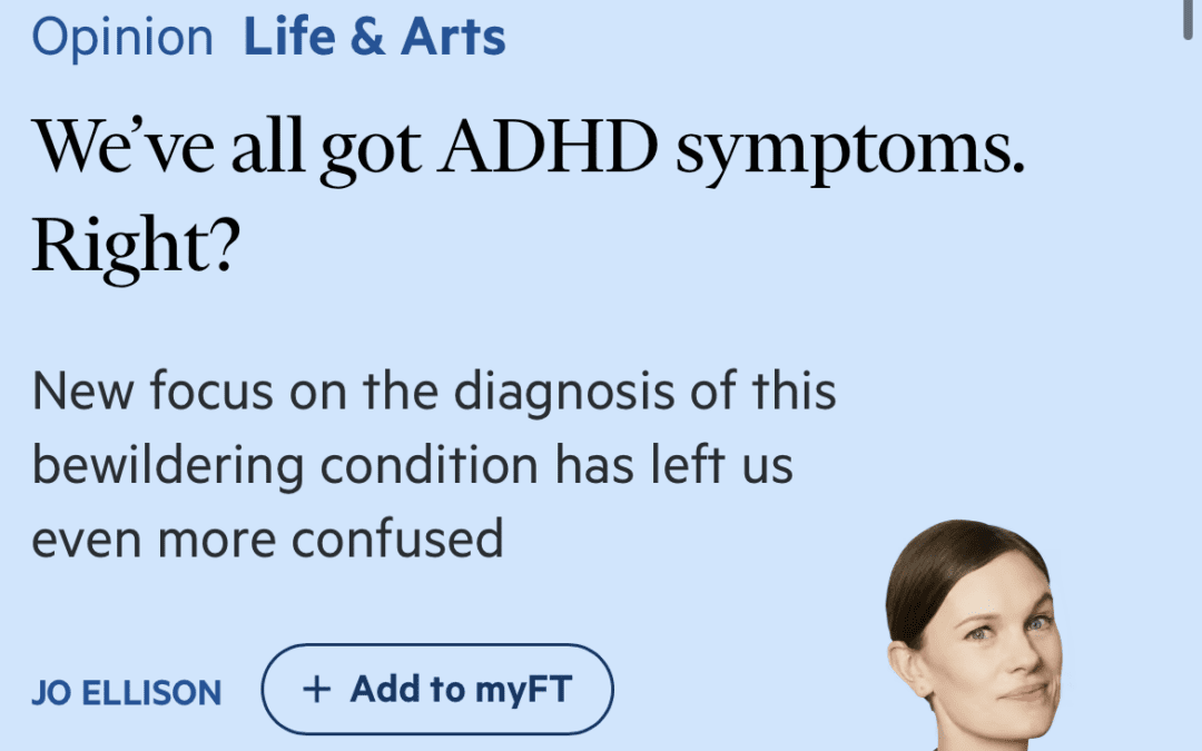 Financial Times: ‘We’ve all got ADHD symptoms. Right?’