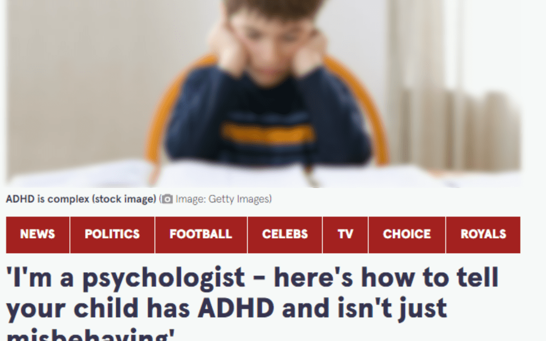 Mirror: “I’m a psychologist – here’s how to tell your child has ADHD and isn’t just misbehaving”