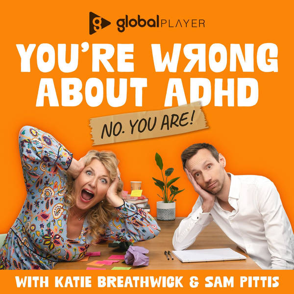 GlobalPlayer “You’re Wrong About ADHD” Podcast Episode 3 – Getting an ADHD diagnosis in UK